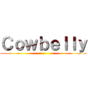 Ｃｏｗｂｅｌｌｙ ()