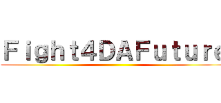 Ｆｉｇｈｔ４ＤＡＦｕｔｕｒｅ ()