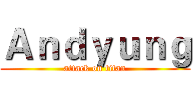 Ａｎｄｙｕｎｇ (attack on titan)