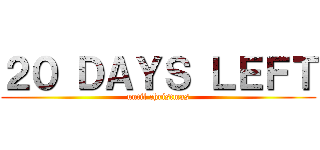 ２０ ＤＡＹＳ ＬＥＦＴ (until christmas)