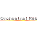 Ｏｒｃｈｅｓｔｒａｌ Ｒｅｃａｐ ()