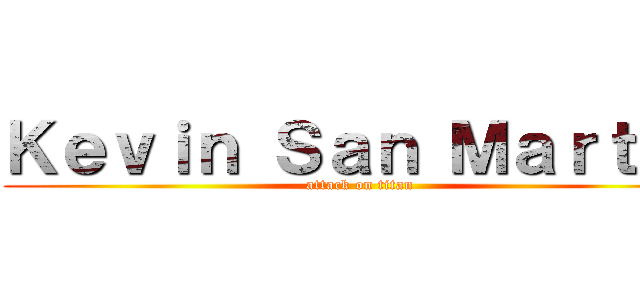 Ｋｅｖｉｎ Ｓａｎ Ｍａｒｔｉｎ (attack on titan)