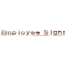 Ｅｍｐｌｏｙｅｅ Ｓｉｇｎａｌｓの締切 (Final Day)