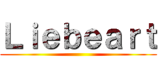 Ｌｉｅｂｅａｒｔ ()