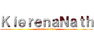 ＫｉｅｒｅｎａＮａｔｈ (attack on titan)