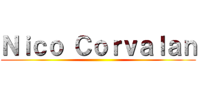 Ｎｉｃｏ Ｃｏｒｖａｌａｎ ()