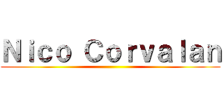 Ｎｉｃｏ Ｃｏｒｖａｌａｎ ()