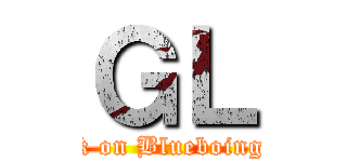 ＧＬ (attack on Blueboing cafe)