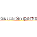 ＧｕｉｔａｒＳｎｉｐｅｒｋｕｎ ()
