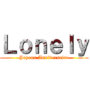 Ｌｏｎｅｌｙ (Joyeux Anniversaire)