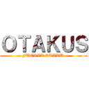ＯＴＡＫＵＳ (FUERZA OTAKU )