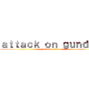 ａｔｔａｃｋ ｏｎ ｇｕｎｄａｍ (attack on titan)