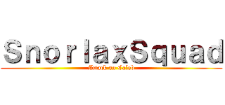 ＳｎｏｒｌａｘＳｑｕａｄ (Attack on Caleb)