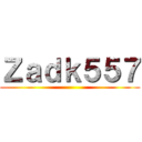 Ｚａｄｋ５５７ ()
