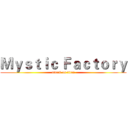 Ｍｙｓｔｉｃ Ｆａｃｔｏｒｙ (attack on titan)