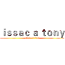 ｉｓｓａｃ ａ ｔｏｎｙ (attack on titan)