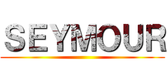 ＳＥＹＭＯＵＲ ()
