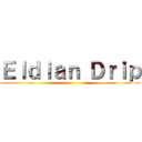 Ｅｌｄｉａｎ Ｄｒｉｐ ()