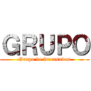 ＧＲＵＰＯ (Grupo de fracasados)