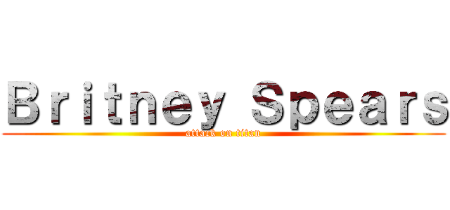 Ｂｒｉｔｎｅｙ Ｓｐｅａｒｓ (attack on titan)