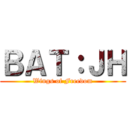 ＢＡＴ：ＪＨ (Wings of Freedom)