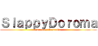 ＳｌａｐｐｙＤｏｒｏｍａ (Drums / Australia)