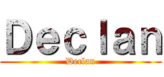 Ｄｅｃｌａｎ (Declan)