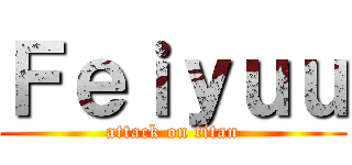 Ｆｅｉｙｕｕ (attack on titan)