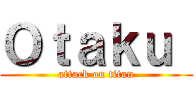 Ｏｔａｋｕ  (attack on titan)