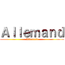 Ａｌｌｅｍａｎｄ (Allemand)