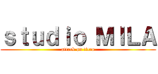 ｓｔｕｄｉｏ ＭＩＬＡ (attack on titan)