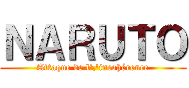 ＮＡＲＵＴＯ (Attaque de l\'incohérence)