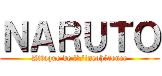 ＮＡＲＵＴＯ (Attaque de l\'incohérence)