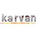 ｋａｒｖａｎ (attack on karvan)