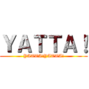 ＹＡＴＴＡ！ (YATTA!YATTA!)
