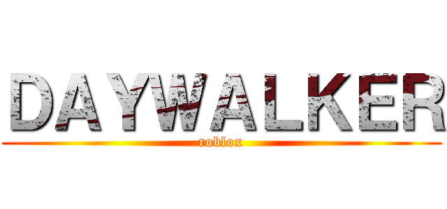 ＤＡＹＷＡＬＫＥＲ (roblox)