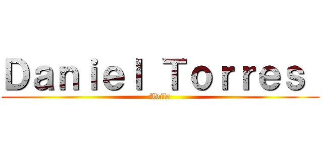 Ｄａｎｉｅｌ Ｔｏｒｒｅｓ  (Avila)