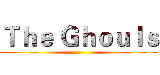 Ｔｈｅ Ｇｈｏｕｌｓ ()