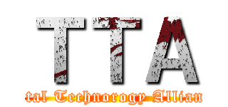 ＴＴＡ (Total Technorogy Alliance)