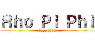 Ｒｈｏ Ｐｉ Ｐｈｉ (Rush 2019)