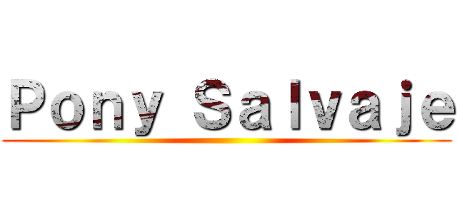 Ｐｏｎｙ Ｓａｌｖａｊｅ ()