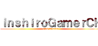 ＩｎｓｈｉｒｏＧａｍｅｒＣＨ (ISR Channel)
