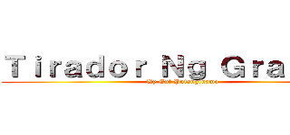 Ｔｉｒａｄｏｒ Ｎｇ Ｇｒａｄｅ ３ (Uy Eut Putanginamo)