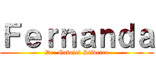 Ｆｅｒｎａｎｄａ (De: Gabriel Silveira)