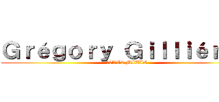 Ｇｒéｇｏｒｙ Ｇｉｌｌｉéｒｏｎ (10VG2 MITIC)