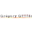 Ｇｒéｇｏｒｙ Ｇｉｌｌｉéｒｏｎ (10VG2 MITIC)