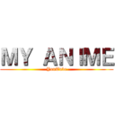 ＭＹ ＡＮＩＭＥ (YouTube)