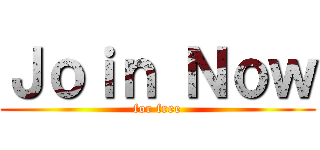 Ｊｏｉｎ Ｎｏｗ (for free)