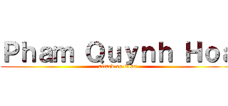 Ｐｈａｍ Ｑｕｙｎｈ Ｈｏａ (attack on titan)