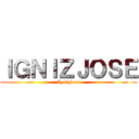 ＩＧＮＩＺＪＯＳＥ (Ignizjose)